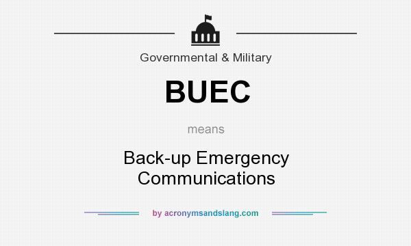 What does BUEC mean? It stands for Back-up Emergency Communications