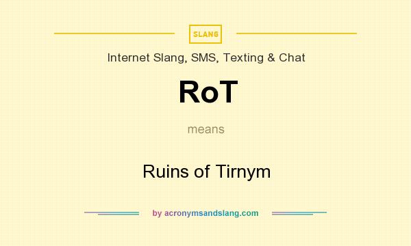 What does RoT mean? It stands for Ruins of Tirnym
