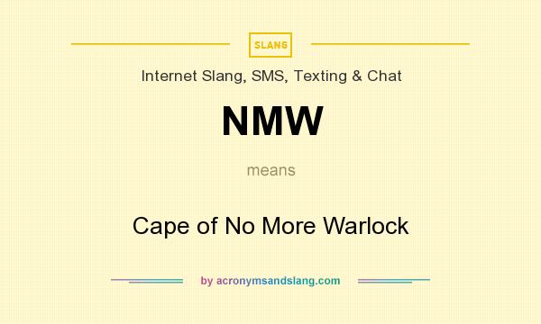 What does NMW mean? It stands for Cape of No More Warlock