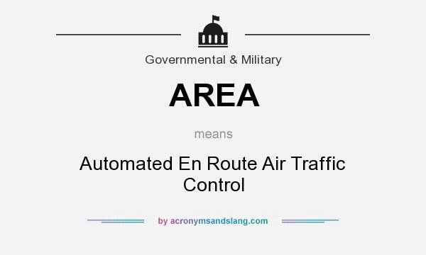 What does AREA mean? It stands for Automated En Route Air Traffic Control