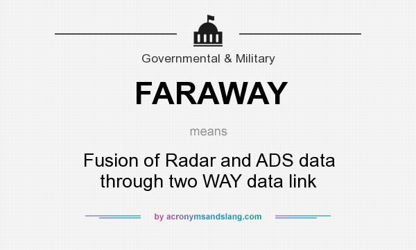 What does FARAWAY mean? It stands for Fusion of Radar and ADS data through two WAY data link