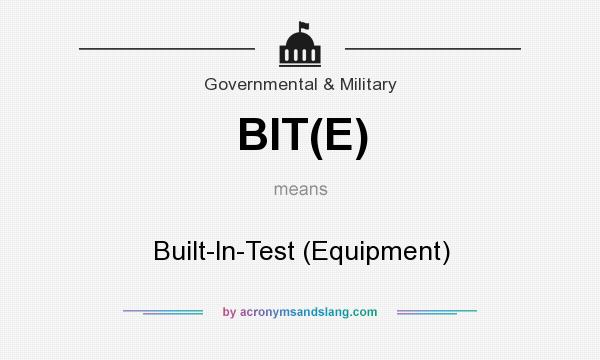 What does BIT(E) mean? It stands for Built-ln-Test (Equipment)