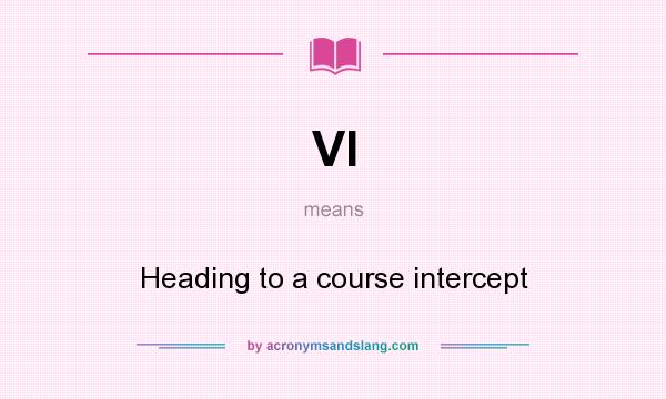 What does Vl mean? It stands for Heading to a course intercept