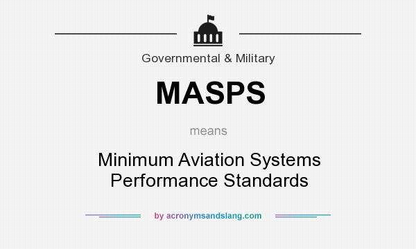 What does MASPS mean? It stands for Minimum Aviation Systems Performance Standards