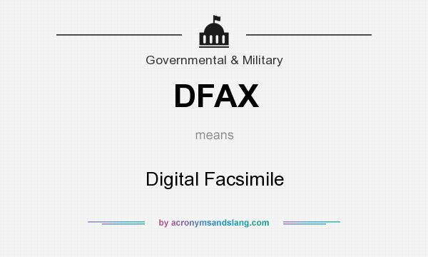 What does DFAX mean? It stands for Digital Facsimile