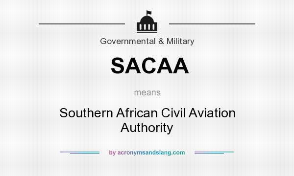 What does SACAA mean? It stands for Southern African Civil Aviation Authority