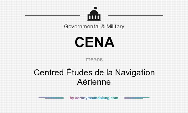 What does CENA mean? It stands for Centred Études de la Navigation Aérienne