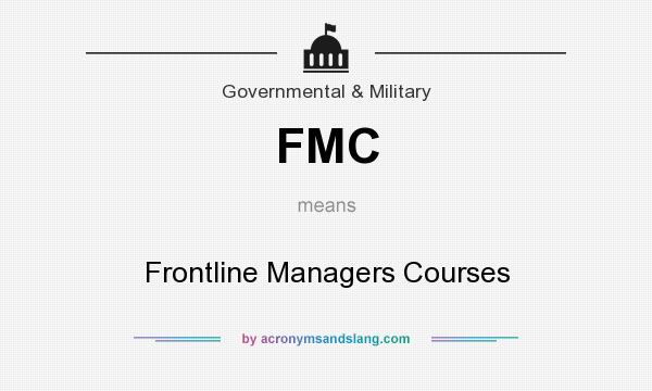 What does FMC mean? It stands for Frontline Managers Courses
