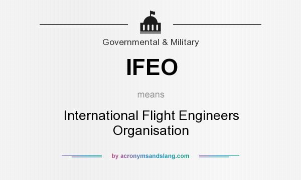 What does IFEO mean? It stands for International Flight Engineers Organisation