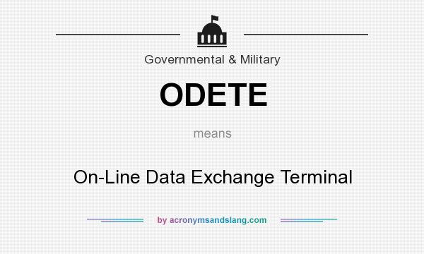 What does ODETE mean? It stands for On-Line Data Exchange Terminal