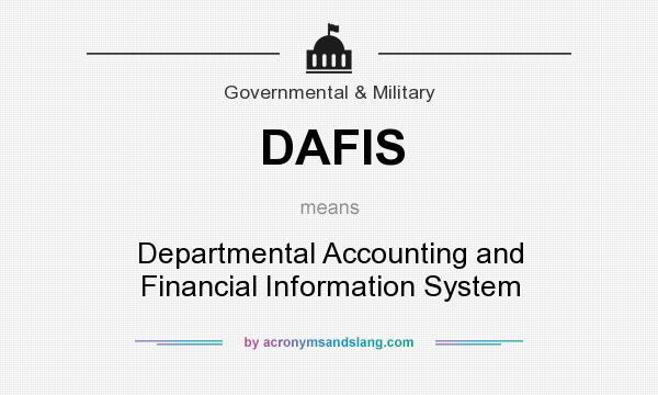 What does DAFIS mean? It stands for Departmental Accounting and Financial Information System