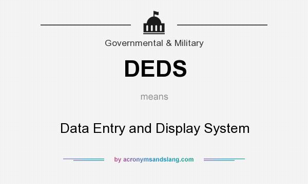 What does DEDS mean? It stands for Data Entry and Display System