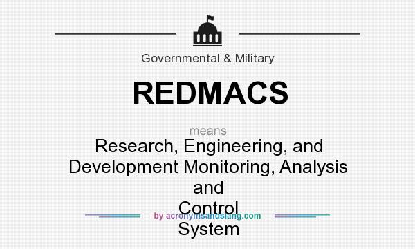 What does REDMACS mean? It stands for Research, Engineering, and Development Monitoring, Analysis and Control System