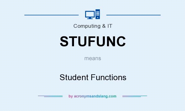What does STUFUNC mean? It stands for Student Functions