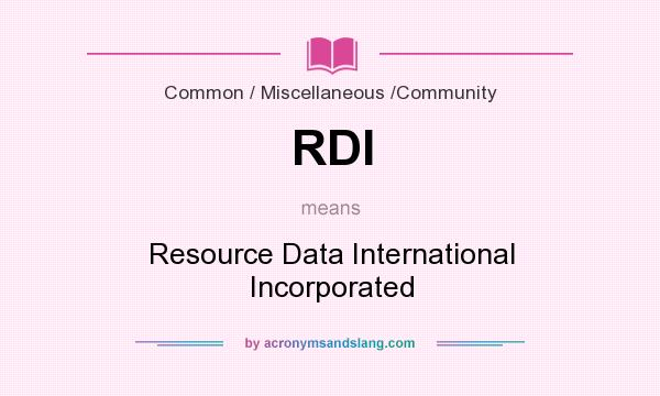 What does RDI mean? It stands for Resource Data International Incorporated