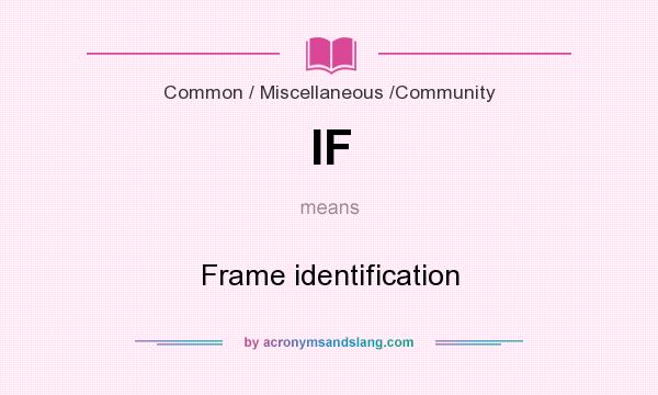 What does IF mean? It stands for Frame identification
