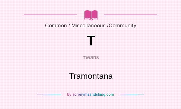 What does T mean? It stands for Tramontana