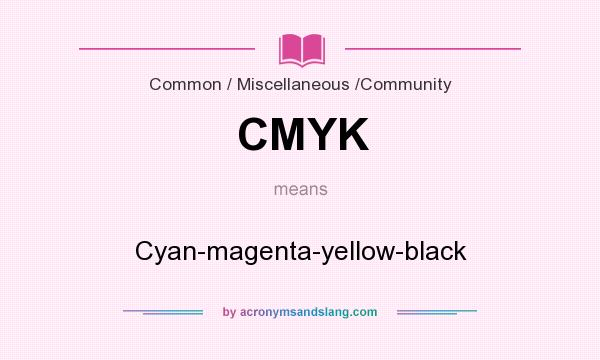 What does CMYK mean? It stands for Cyan-magenta-yellow-black