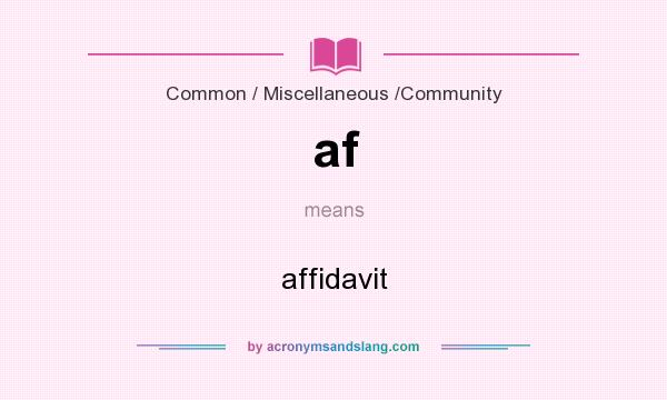 What does af mean? It stands for affidavit