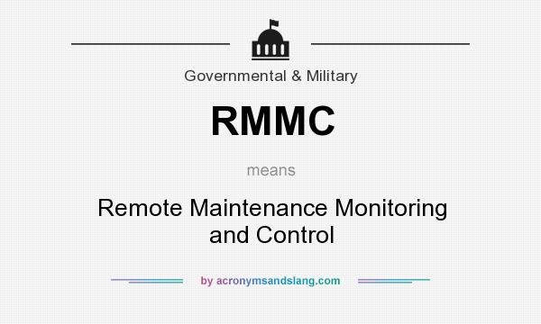 What does RMMC mean? It stands for Remote Maintenance Monitoring and Control