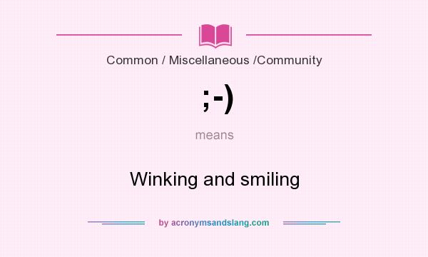 What does ;-) mean? It stands for Winking and smiling