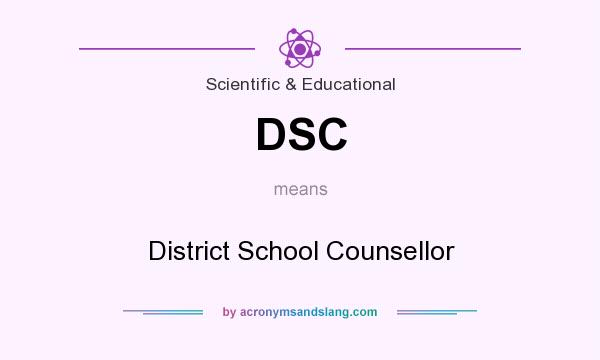 What does DSC mean? It stands for District School Counsellor