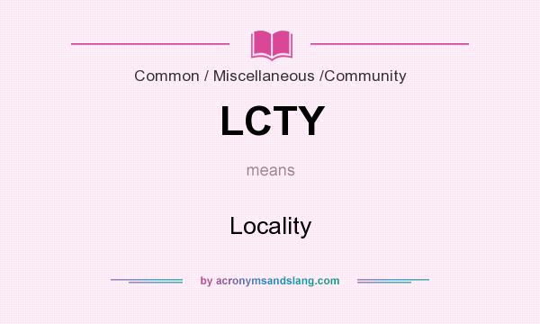What does LCTY mean? It stands for Locality