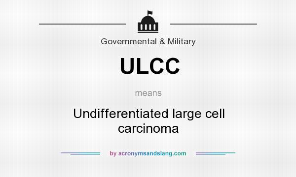What does ULCC mean? It stands for Undifferentiated large cell carcinoma