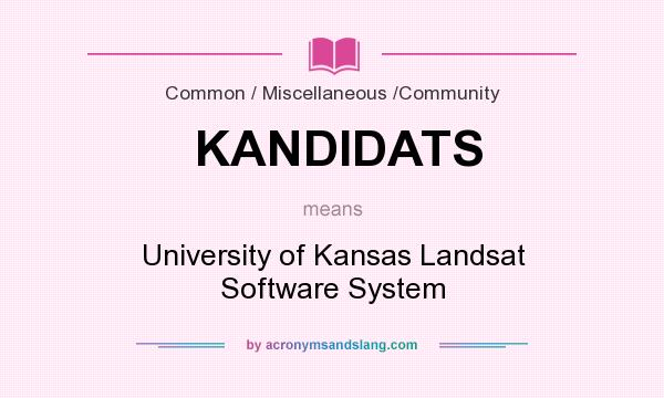 What does KANDIDATS mean? It stands for University of Kansas Landsat Software System