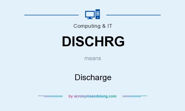 What does DISCHRG mean? It stands for Discharge