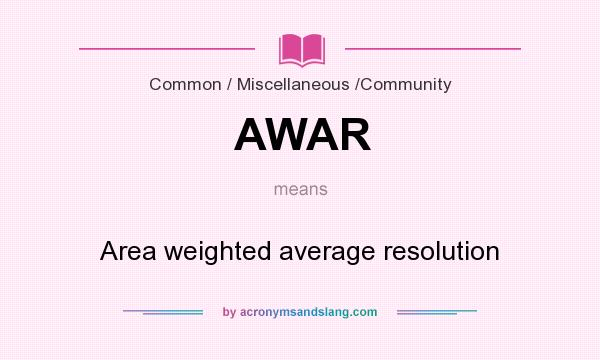 What does AWAR mean? It stands for Area weighted average resolution