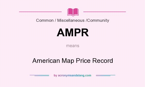 What does AMPR mean? It stands for American Map Price Record