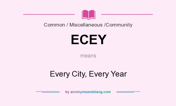 What does ECEY mean? It stands for Every City, Every Year