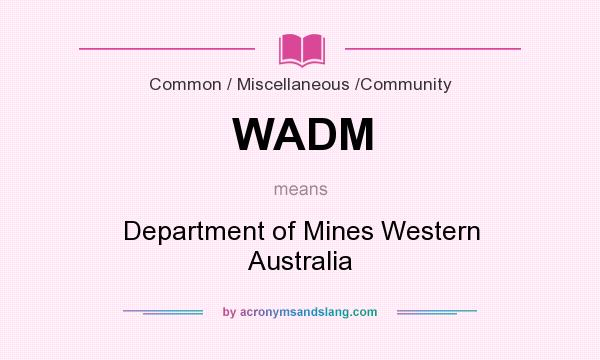 What does WADM mean? It stands for Department of Mines Western Australia