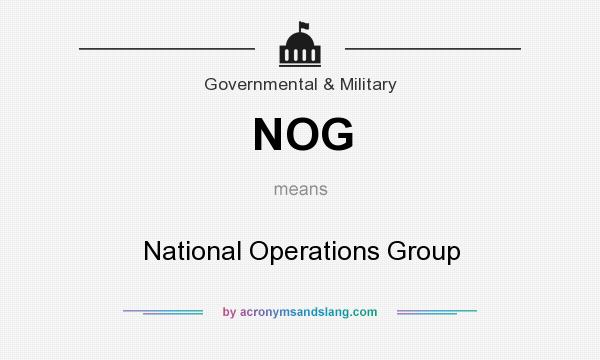 What does NOG mean? It stands for National Operations Group