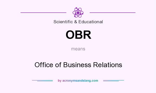 What does OBR mean? It stands for Office of Business Relations