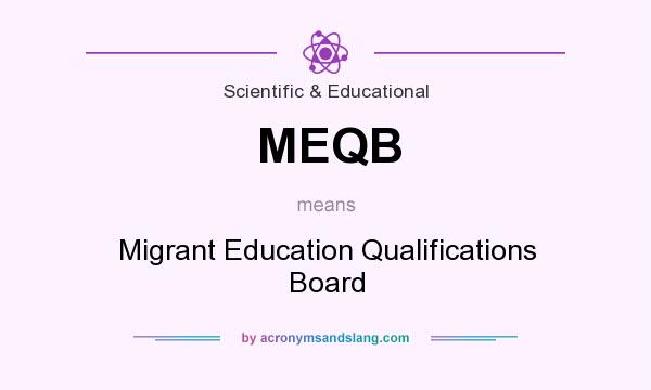 What does MEQB mean? It stands for Migrant Education Qualifications Board