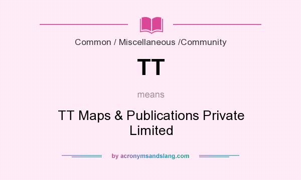 What does TT mean? It stands for TT Maps & Publications Private Limited