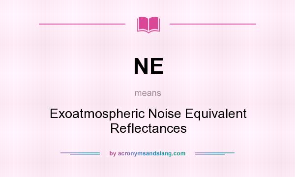 What does NE mean? It stands for Exoatmospheric Noise Equivalent Reflectances