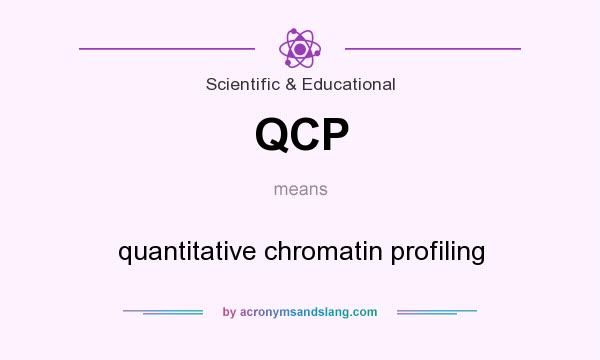 What does QCP mean? It stands for quantitative chromatin profiling