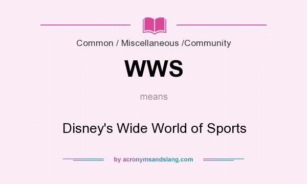 What does WWS mean? It stands for Disney`s Wide World of Sports