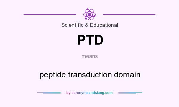 What does PTD mean? It stands for peptide transduction domain