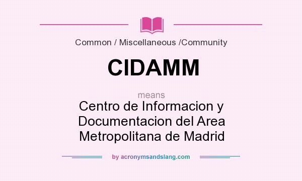 What does CIDAMM mean? It stands for Centro de Informacion y Documentacion del Area Metropolitana de Madrid