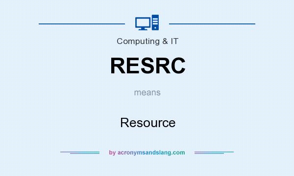 What does RESRC mean? It stands for Resource