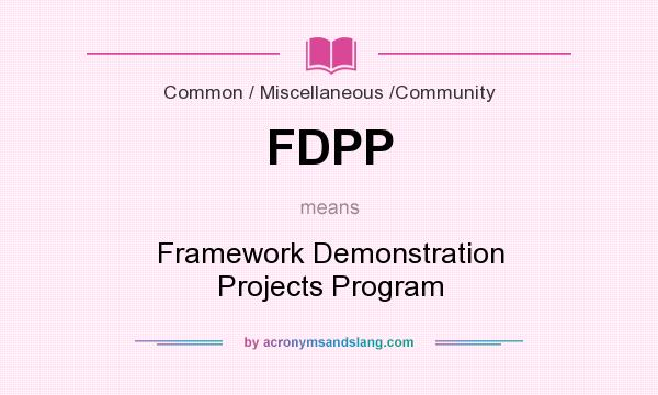 What does FDPP mean? It stands for Framework Demonstration Projects Program