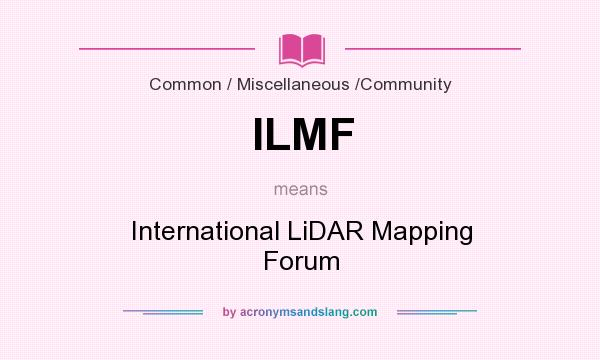 What does ILMF mean? It stands for International LiDAR Mapping Forum