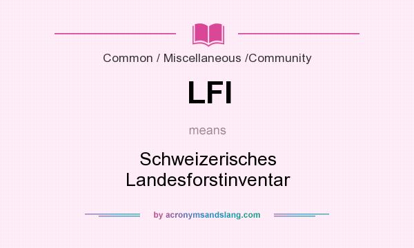 What does LFI mean? It stands for Schweizerisches Landesforstinventar