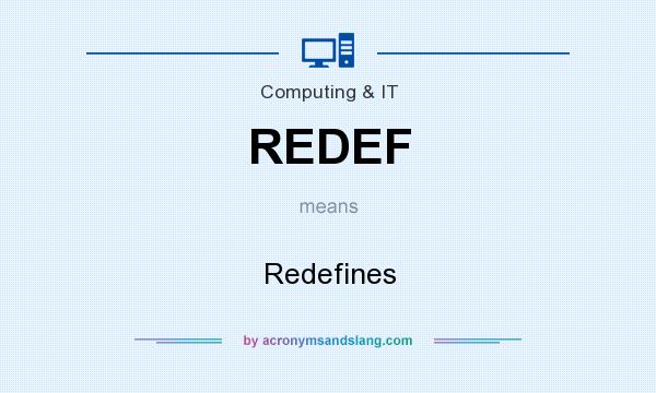 What does REDEF mean? It stands for Redefines
