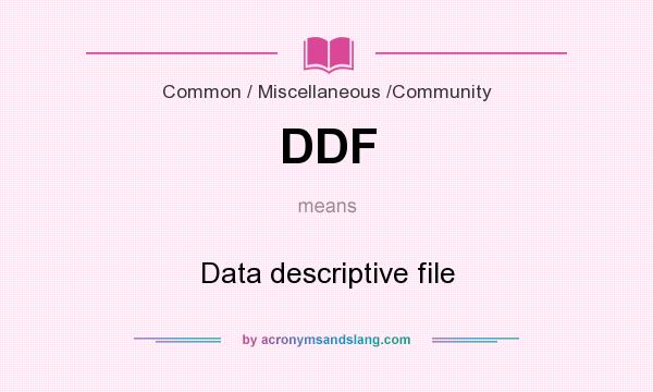 What does DDF mean? It stands for Data descriptive file
