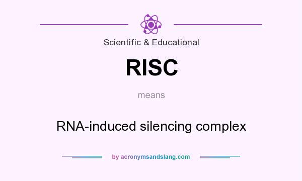 What does RISC mean? It stands for RNA-induced silencing complex